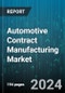 Automotive Contract Manufacturing Market by Vehicle Types, Services - Global Forecast 2025-2030 - Product Thumbnail Image