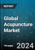 Global Acupuncture Market by Product (Needles, Services), Application (Digestive Health, Pain Relief, Stress & Anxiety Reduction), End-User - Forecast 2024-2030- Product Image