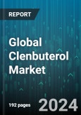 Global Clenbuterol Market by Product (Liquid, Tablets), Application (Medical, Non-medical), Distribution Channel, End-User - Forecast 2024-2030- Product Image
