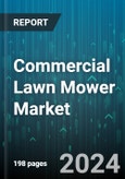 Commercial Lawn Mower Market by Product, Level of Autonomy, Propulsion Type, Battery Type, Distribution Channel, End-Use - Global Forecast 2025-2030- Product Image