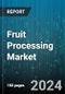 Fruit Processing Market by Fruit Type, Processing Type, Equipment Type, Mode of Operation, End-Use - Global Forecast 2025-2030 - Product Image