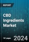 CBD Ingredients Market by Source, Form, Product Type, Concentration, Application, Distribution Channel - Global Forecast 2025-2030 - Product Thumbnail Image