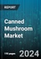 Canned Mushroom Market by Nature, Product Type, Form, Distribution Channel - Global Forecast 2025-2030 - Product Image