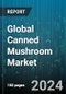 Global Canned Mushroom Market by Nature (Conventional, Organic), Product Type (Button Mushroom, Oyster Mushroom, Shiitake Mushroom), Form, Distribution Channel - Forecast 2024-2030 - Product Thumbnail Image
