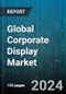Global Corporate Display Market by Type (Digital Signage, Interactive Displays, LCD Displays), Size (32 Inches to 75 Inches, Above 75 Inches, Under 32 Inches), Display Type, Application, End-user - Forecast 2024-2030 - Product Thumbnail Image