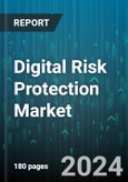 Digital Risk Protection Market by Solution, Application, Deployment - Global Forecast 2025-2030- Product Image