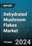 Dehydrated Mushroom Flakes Market by Type, Distribution Channel, Industry - Global Forecast 2025-2030- Product Image