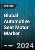 Global Automotive Seat Motor Market by Motor Type (Brushed, Brushless), End-user (Aftermarket, Original Equipment Manufacturers (OEMs)), Applications - Forecast 2024-2030- Product Image
