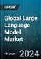 Global Large Language Model Market by Offerings (Services, Software), Architecture (Autoencoding Language Models, Autoregressive Language Models, Hybrid Language Models), Deployment Mode, Application, End-use - Forecast 2024-2030 - Product Image