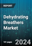 Dehydrating Breathers Market by Type, End-User - Global Forecast 2025-2030- Product Image