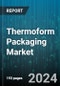 Thermoform Packaging Market by Material Type (Aluminum, Films & Coatings, Paper & Paperboard), Product Type (Blister Packs, Clamshells, Lids), Forming Technique, Application Areas - Global Forecast 2025-2030 - Product Image