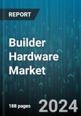 Builder Hardware Market by Type, Material, Application, Distribution Channel - Global Forecast 2025-2030- Product Image