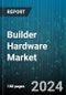 Builder Hardware Market by Type, Material, Application, Distribution Channel - Global Forecast 2025-2030 - Product Thumbnail Image