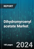 Dihydromyrcenyl acetate Market by Source, Application - Global Forecast 2025-2030- Product Image