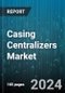 Casing Centralizers Market by Type, Material, Well Type, Installation Type, End-Use - Global Forecast 2025-2030 - Product Thumbnail Image