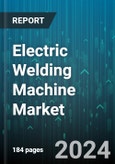 Electric Welding Machine Market by Technology, Power Supply Type, Operation Type, End-USe - Global Forecast 2025-2030- Product Image