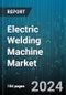 Electric Welding Machine Market by Technology, Power Supply Type, Operation Type, End-USe - Global Forecast 2025-2030 - Product Image