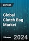 Global Clutch Bag Market by Material (Fabric, Faux Leather, Leather), Design (Box Clutch, Envelope Clutch, Wristlet), Category, Distribution Channel - Forecast 2024-2030 - Product Image