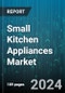 Small Kitchen Appliances Market by Type, Technology, Distribution Channel, End-user - Global Forecast 2025-2030 - Product Thumbnail Image