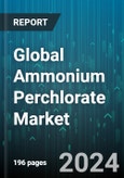 Global Ammonium Perchlorate Market by Purity (< 98%, = 99%), Form (Crystal, Powder), Production Method, End-Use - Forecast 2024-2030- Product Image