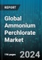 Global Ammonium Perchlorate Market by Purity (< 98%, = 99%), Form (Crystal, Powder), Production Method, End-Use - Forecast 2024-2030 - Product Image
