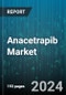 Anacetrapib Market by Type, Indication, Application, End-User - Global Forecast 2025-2030 - Product Image