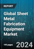 Global Sheet Metal Fabrication Equipment Market by Equipment Type (Bending Machines, Cutting Machines, Forming Machines), Technology (Computer Numerical Control, Manual), Application - Forecast 2024-2030- Product Image