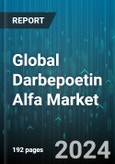Global Darbepoetin Alfa Market by Mode of Delivery (Intravenous, Subcutaneous), Application (Cancer, Chronic Kidney Disease), End User - Forecast 2024-2030- Product Image
