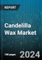 Candelilla Wax Market by Form (Flakes, Pellet, Powder), Source (Natural, Synthetic), Grade, Distribution Channel, Application - Global Forecast 2025-2030 - Product Thumbnail Image