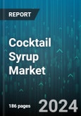 Cocktail Syrup Market by Product, Type, Flavours, Price, Distribution Channel - Global Forecast 2025-2030- Product Image