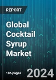 Global Cocktail Syrup Market by Product (Fruit, Herbs & Seasonings, Vanilla), Type (Grenadine, Oleo Saccharum, Orgeat), Flavours, Price, Distribution Channel - Forecast 2024-2030- Product Image