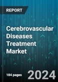 Cerebrovascular Diseases Treatment Market by Treatment Modality, Products, Disease Type, End-user - Global Forecast 2025-2030- Product Image