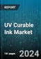 UV Curable Ink Market by Type, Curing Process, End-Use - Global Forecast 2025-2030 - Product Image