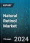 Natural Retinol Market by Product Form, Source, Application - Global Forecast 2025-2030 - Product Thumbnail Image