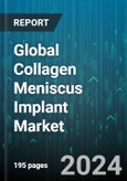 Global Collagen Meniscus Implant Market by Type, Application, End-User - Forecast 2024-2030- Product Image