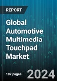 Global Automotive Multimedia Touchpad Market by Technology (Capacitive Touchpad, Resistive Touchpad), Application (Climate Control, Infotainment & Navigation), Vehicle - Forecast 2024-2030- Product Image