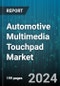 Automotive Multimedia Touchpad Market by Technology, Application, Vehicle - Global Forecast 2025-2030 - Product Thumbnail Image