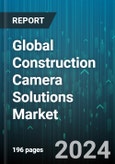 Global Construction Camera Solutions Market by Component (Hardware, Services, Software), Type (Fixed Security Cameras, Mobile Security Cameras), Application, End-Use - Forecast 2024-2030- Product Image