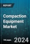 Compaction Equipment Market by Equipment Type, End-user Industry - Global Forecast 2025-2030 - Product Thumbnail Image