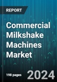 Commercial Milkshake Machines Market by Product, Placement, End-Users - Global Forecast 2025-2030- Product Image