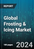 Global Frosting & Icing Market by Product Type (Buttercream Frosting, Cream Cheese Frosting, Dusting), End-Use Industry (Bakeries and Confectioneries, Home Bakers, Restaurants & Cafes), Distribution Channel - Forecast 2024-2030- Product Image