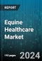 Equine Healthcare Market by Product, Application, End-User - Global Forecast 2025-2030 - Product Image