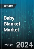 Baby Blanket Market by Type, Technology, Sales Channel - Global Forecast 2025-2030- Product Image