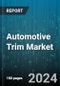 Automotive Trim Market by Material, Component Type, Price Category, Vehicle Type, Distribution Channel - Global Forecast 2025-2030 - Product Thumbnail Image