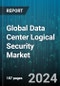 Global Data Center Logical Security Market by Components (Services, Solution), End User (Banking & Financial Services, Energy, Entertainment & Media) - Forecast 2024-2030 - Product Image