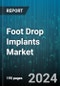 Foot Drop Implants Market by Product, End-User, Applications - Global Forecast 2025-2030 - Product Image