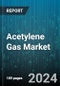 Acetylene Gas Market by Grade (95%-98%, 98%-99.5%, 99.5%<), Application (Chemical Manufacturing, Heat Treatment, Lighting and Illumination), Storage And Distribution, End-User Industries - Global Forecast 2025-2030 - Product Image