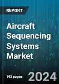 Aircraft Sequencing Systems Market by Offering, Technology, Application - Global Forecast 2025-2030- Product Image