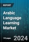 Arabic Language Learning Market by Language Skills, Delivery Mode, End-user - Global Forecast 2025-2030 - Product Image