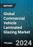 Global Commercial Vehicle Laminated Glazing Market by Interlayer (Ionoplast Polymer, Polyvinyl Butyral), Vehicle Type (Buses & Coaches, Heavy & Special Duty Truck, Light Electric Vehicle), Sales Channel - Forecast 2024-2030- Product Image